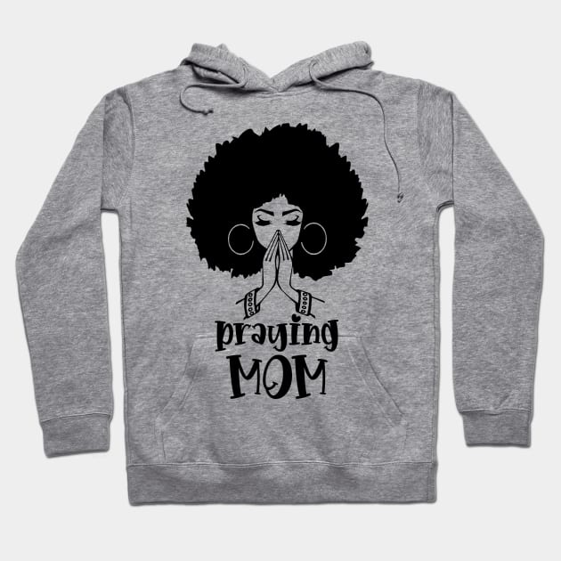 Praying Mom, Black Woman, Afro Girl Hoodie by UrbanLifeApparel